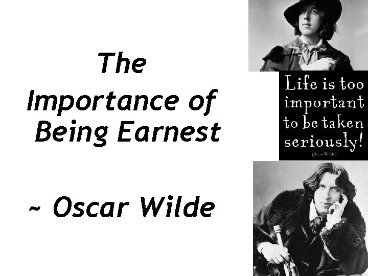 The Importance of Being Earnest ~ Oscar Wilde 
