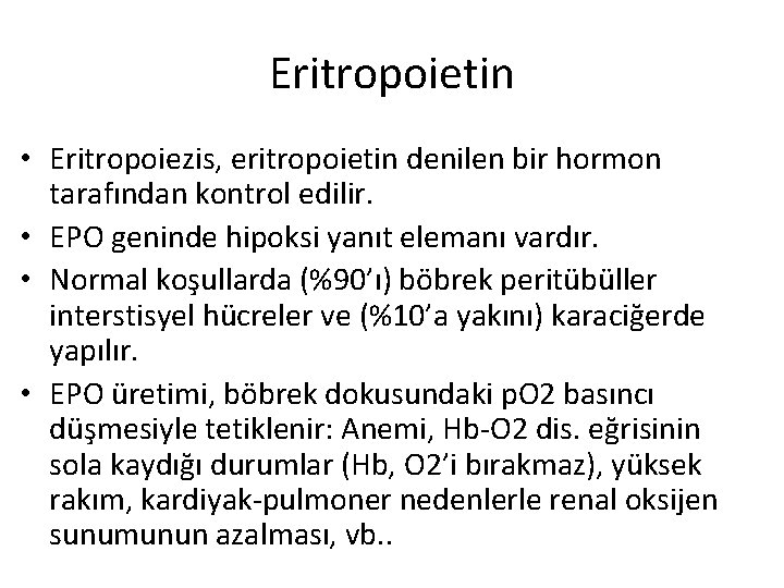Eritropoietin • Eritropoiezis, eritropoietin denilen bir hormon tarafından kontrol edilir. • EPO geninde hipoksi