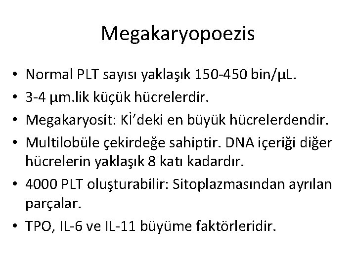 Megakaryopoezis Normal PLT sayısı yaklaşık 150 -450 bin/µL. 3 -4 µm. lik küçük hücrelerdir.