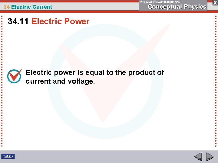 34 Electric Current 34. 11 Electric Power Electric power is equal to the product
