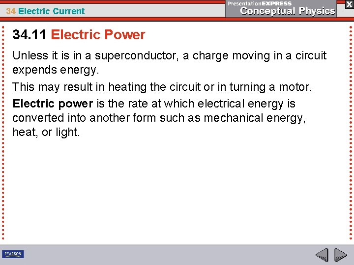 34 Electric Current 34. 11 Electric Power Unless it is in a superconductor, a
