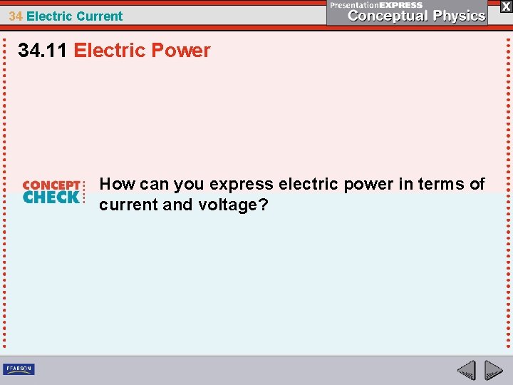 34 Electric Current 34. 11 Electric Power How can you express electric power in