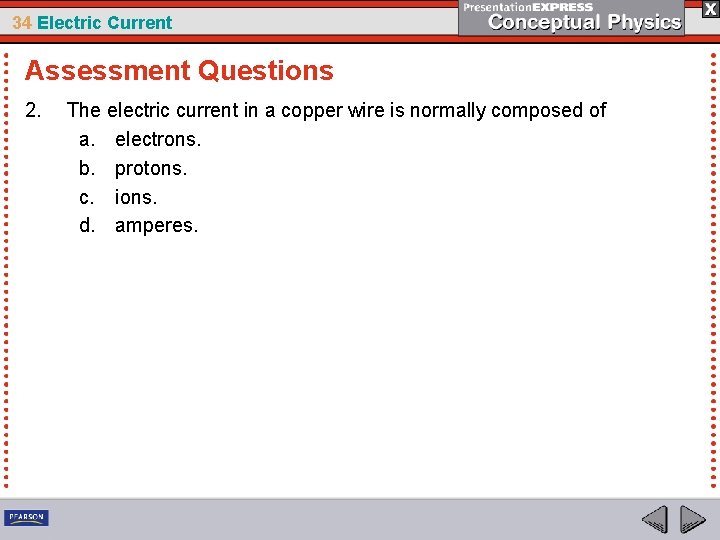 34 Electric Current Assessment Questions 2. The electric current in a copper wire is