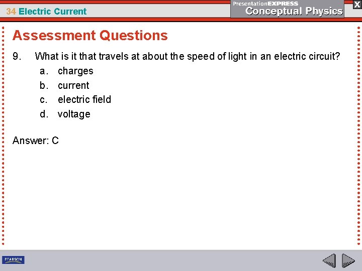 34 Electric Current Assessment Questions 9. What is it that travels at about the