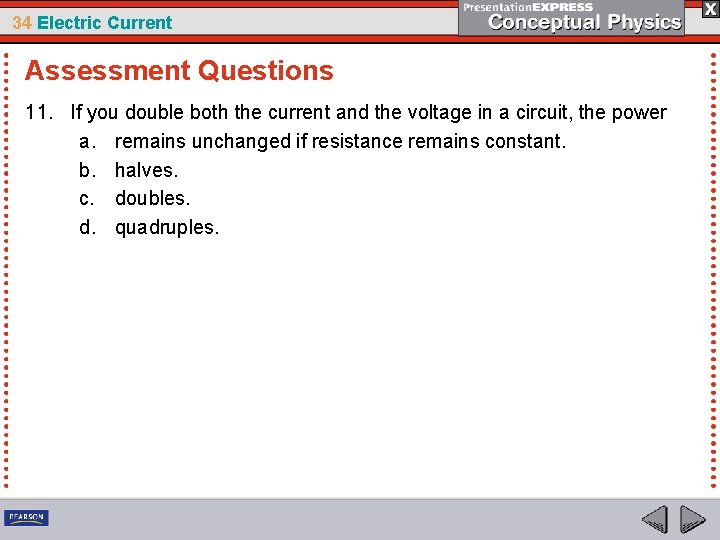 34 Electric Current Assessment Questions 11. If you double both the current and the