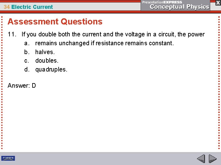 34 Electric Current Assessment Questions 11. If you double both the current and the