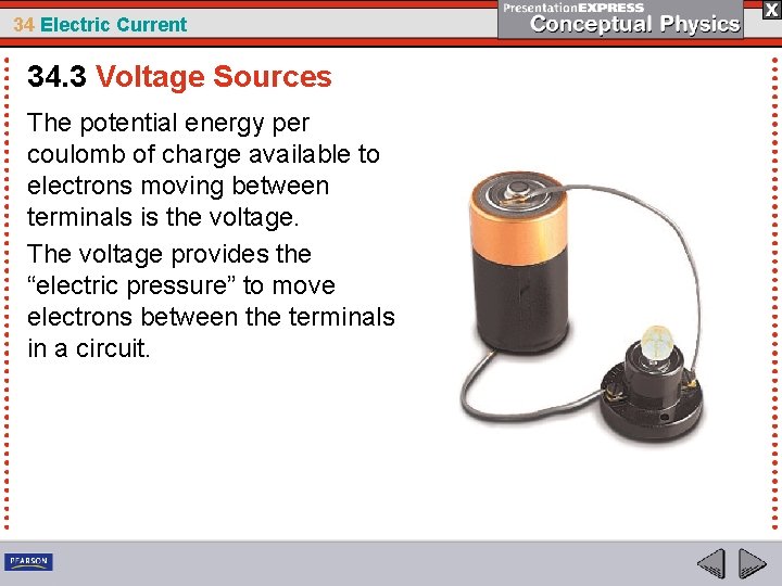 34 Electric Current 34. 3 Voltage Sources The potential energy per coulomb of charge