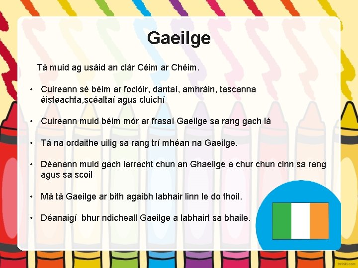 Gaeilge Tá muid ag usáid an clár Céim ar Chéim. • Cuireann sé béim