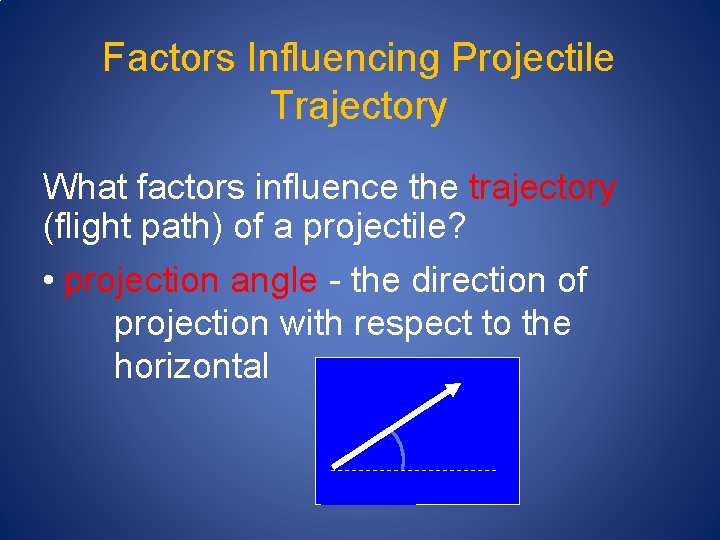 Factors Influencing Projectile Trajectory What factors influence the trajectory (flight path) of a projectile?