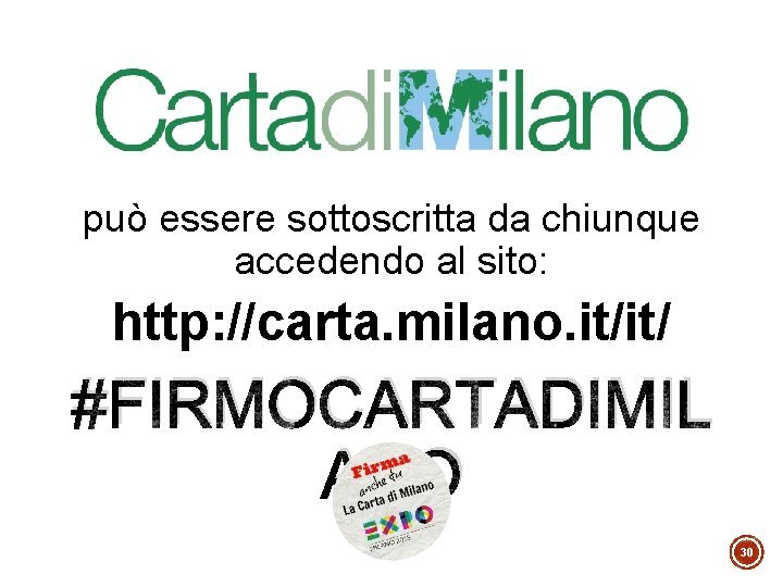 può essere sottoscritta da chiunque accedendo al sito: http: //carta. milano. it/it/ #FIRMOCARTADIMIL ANO