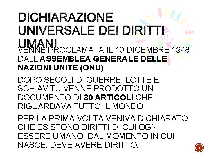 DICHIARAZIONE UNIVERSALE DEI DIRITTI UMANI VENNE PROCLAMATA IL 10 DICEMBRE 1948 DALL’ASSEMBLEA GENERALE DELLE