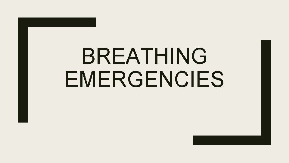 BREATHING EMERGENCIES 