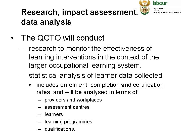 Research, impact assessment, and data analysis • The QCTO will conduct – research to