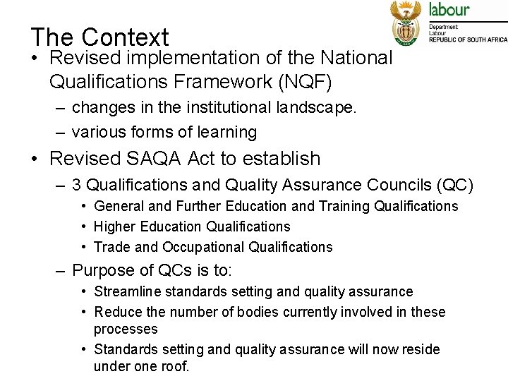 The Context • Revised implementation of the National Qualifications Framework (NQF) – changes in