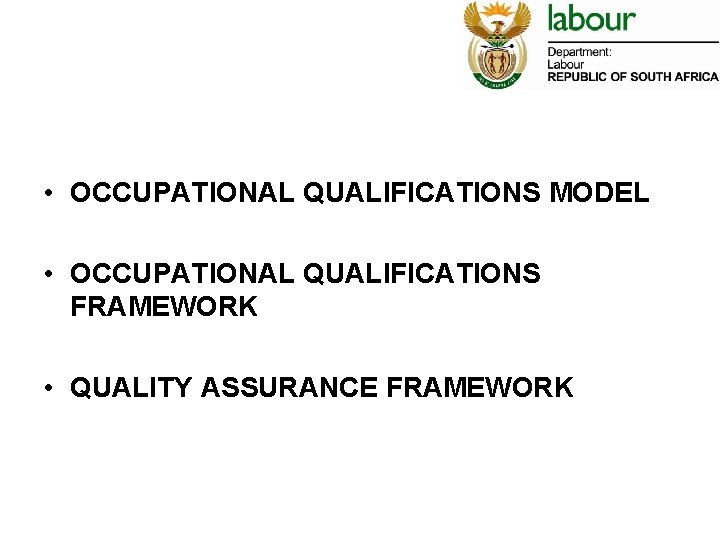  • OCCUPATIONAL QUALIFICATIONS MODEL • OCCUPATIONAL QUALIFICATIONS FRAMEWORK • QUALITY ASSURANCE FRAMEWORK 