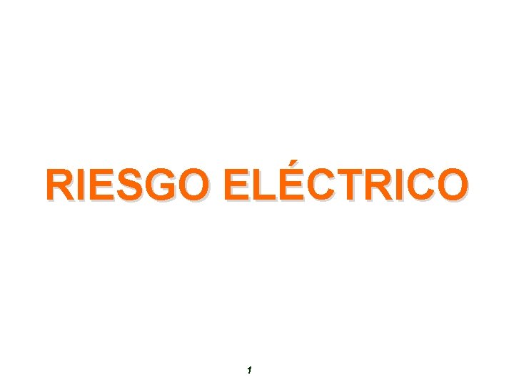 RIESGO ELÉCTRICO 1 