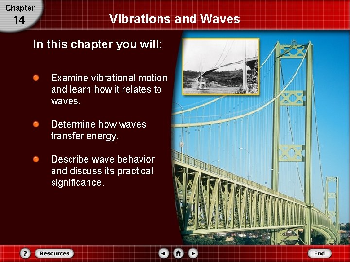 Chapter 14 Vibrations and Waves In this chapter you will: Examine vibrational motion and