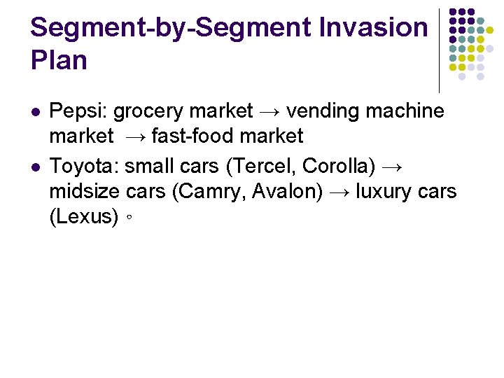 Segment-by-Segment Invasion Plan l l Pepsi: grocery market → vending machine market → fast-food