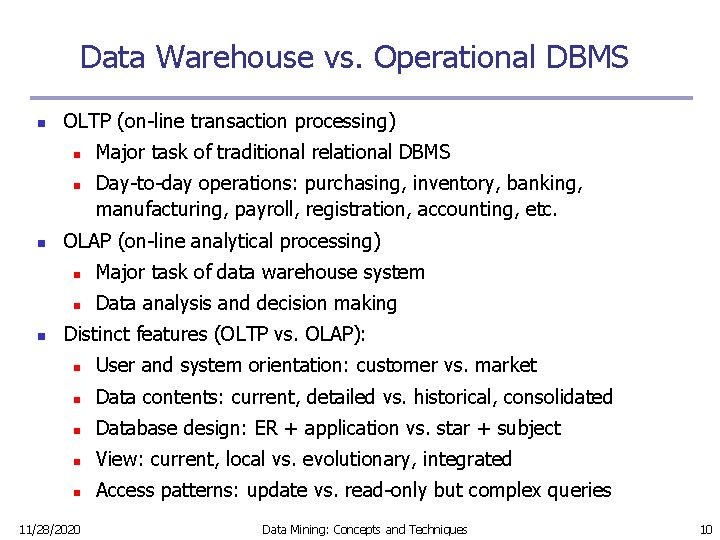 Data Warehouse vs. Operational DBMS n OLTP (on-line transaction processing) n n Major task