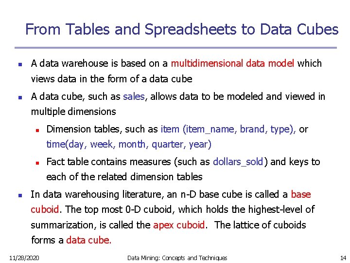 From Tables and Spreadsheets to Data Cubes n A data warehouse is based on