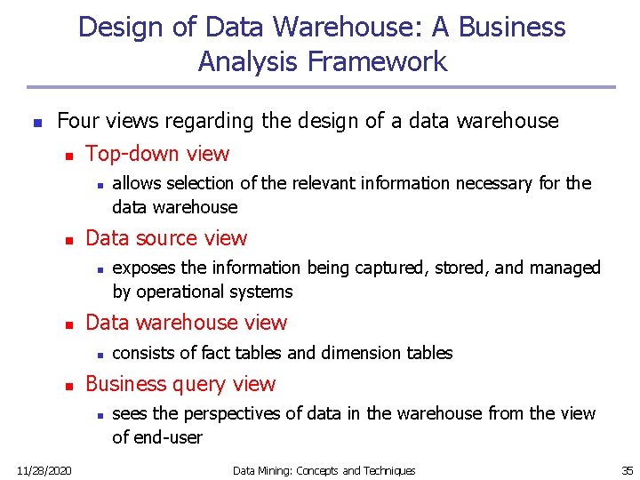 Design of Data Warehouse: A Business Analysis Framework n Four views regarding the design