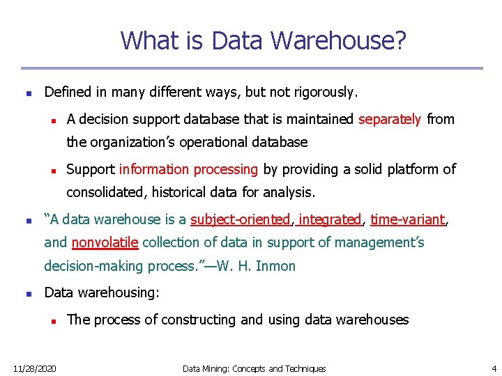 What is Data Warehouse? n Defined in many different ways, but not rigorously. n