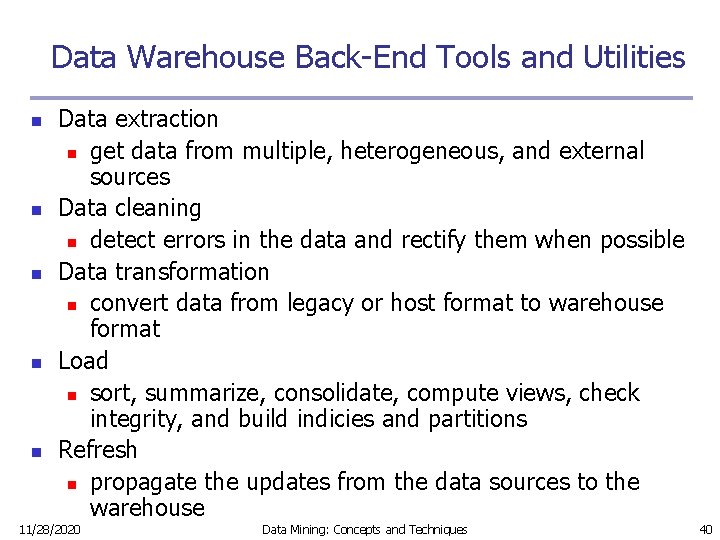 Data Warehouse Back-End Tools and Utilities n n n Data extraction n get data