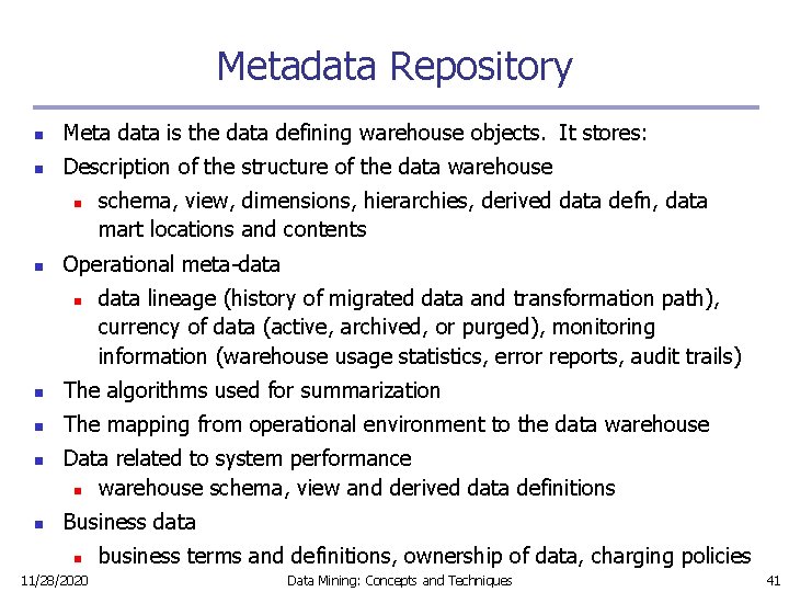 Metadata Repository n Meta data is the data defining warehouse objects. It stores: n