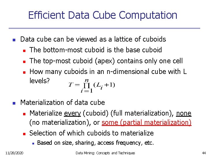 Efficient Data Cube Computation n Data cube can be viewed as a lattice of