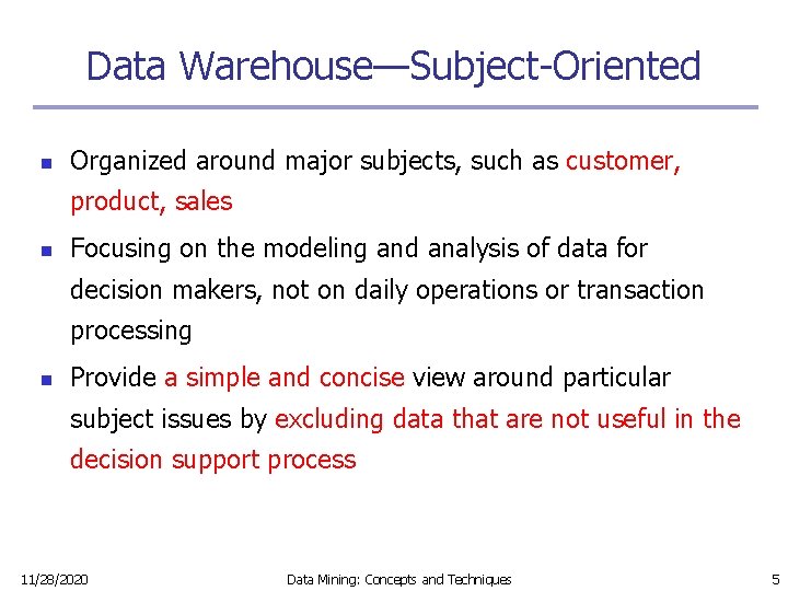 Data Warehouse—Subject-Oriented n Organized around major subjects, such as customer, product, sales n Focusing