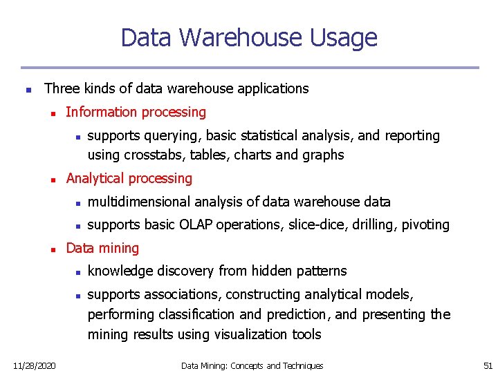 Data Warehouse Usage n Three kinds of data warehouse applications n Information processing n