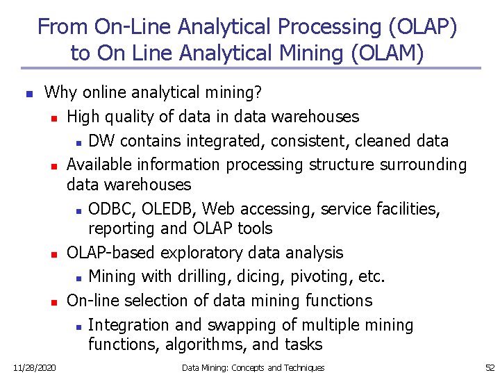 From On-Line Analytical Processing (OLAP) to On Line Analytical Mining (OLAM) n Why online