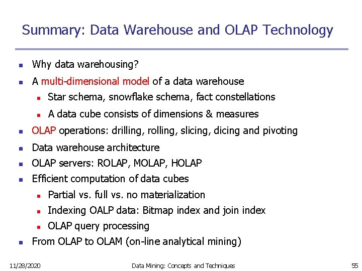 Summary: Data Warehouse and OLAP Technology n Why data warehousing? n A multi-dimensional model