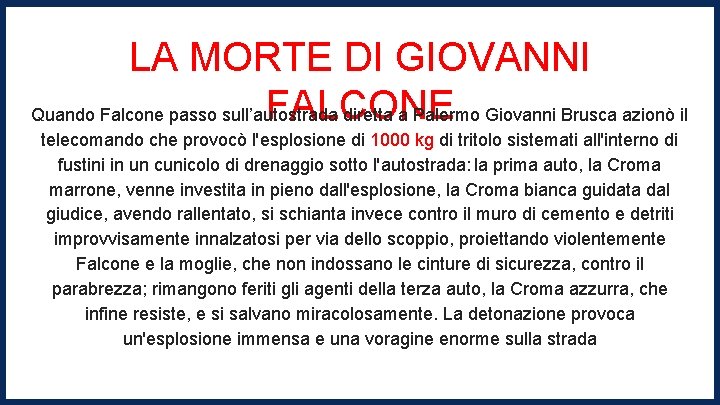 LA MORTE DI GIOVANNI FALCONE Quando Falcone passo sull’autostrada diretta a Palermo Giovanni Brusca LA MORTE DI GIOVANNI FALCONE Quando Falcone passo sull’autostrada diretta a Palermo Giovanni Brusca