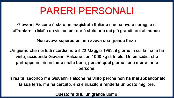 PARERI PERSONALI Giovanni Falcone è stato un magistrato Italiano che ha avuto coraggio di