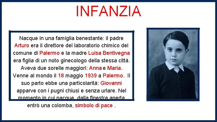 INFANZIA Nacque in una famiglia benestante: il padre Arturo era il direttore del laboratorio