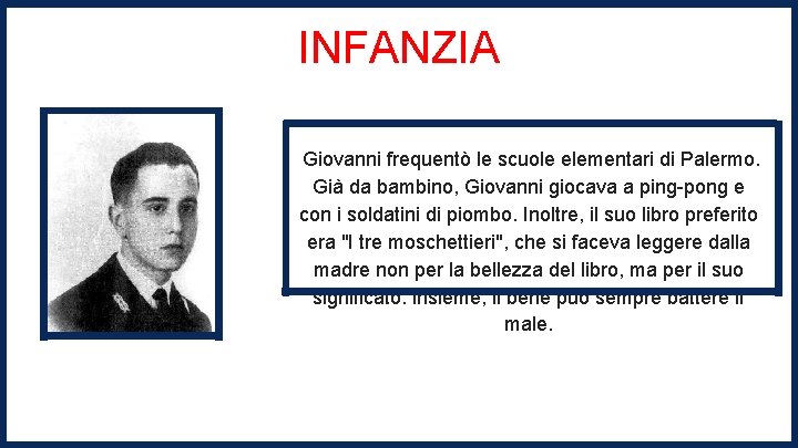 INFANZIA Giovanni frequentò le scuole elementari di Palermo. Già da bambino, Giovanni giocava a