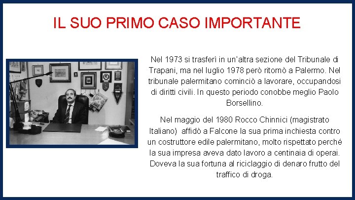 IL SUO PRIMO CASO IMPORTANTE Nel 1973 si trasferì in un’altra sezione del Tribunale