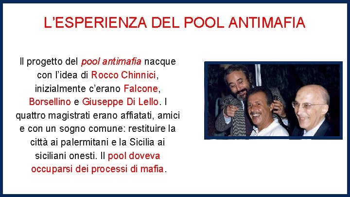 L’ESPERIENZA DEL POOL ANTIMAFIA Il progetto del pool antimafia nacque con l’idea di Rocco