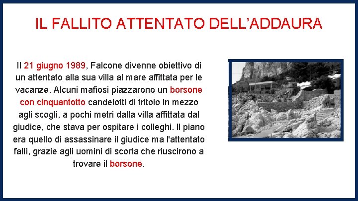 IL FALLITO ATTENTATO DELL’ADDAURA Il 21 giugno 1989, Falcone divenne obiettivo di un attentato