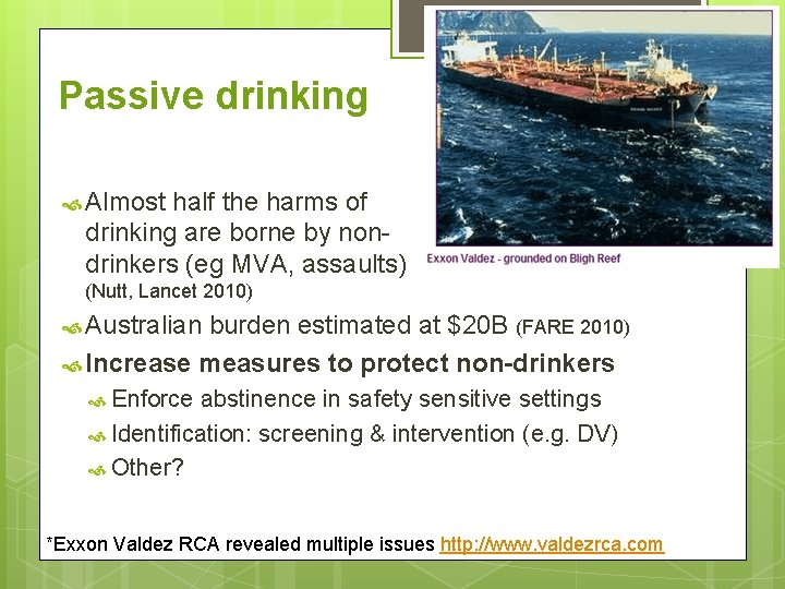 Passive drinking Almost half the harms of drinking are borne by nondrinkers (eg MVA,