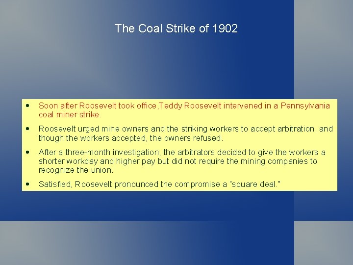 The Coal Strike of 1902 • Soon after Roosevelt took office, Teddy Roosevelt intervened