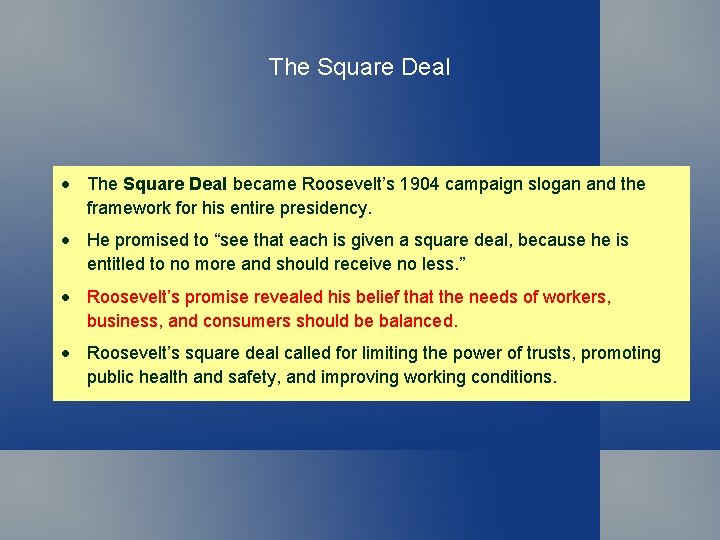 The Square Deal • The Square Deal became Roosevelt’s 1904 campaign slogan and the