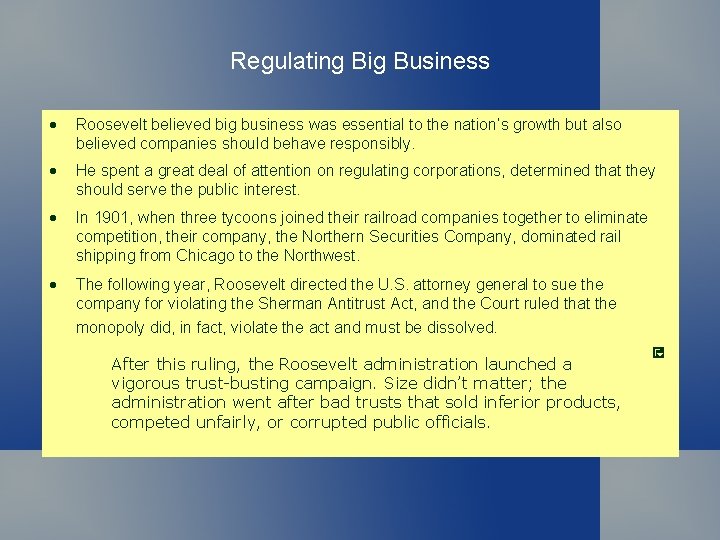 Regulating Big Business • Roosevelt believed big business was essential to the nation’s growth