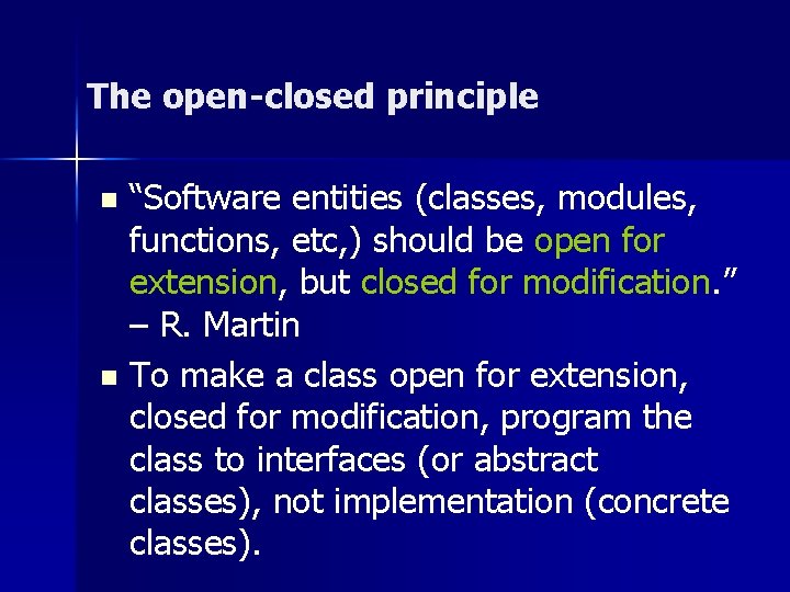 The open-closed principle “Software entities (classes, modules, functions, etc, ) should be open for