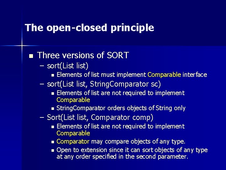 The open-closed principle n Three versions of SORT – sort(List list) n Elements of