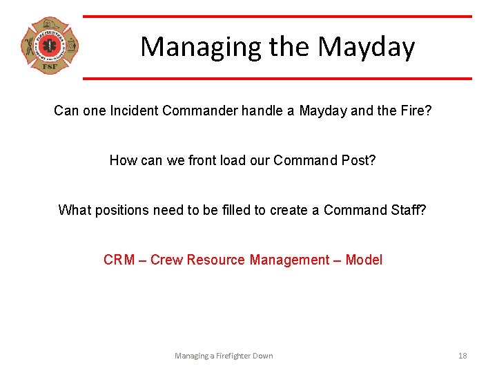 Managing the Mayday Can one Incident Commander handle a Mayday and the Fire? How