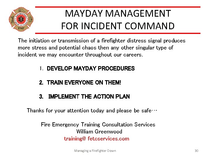 MAYDAY MANAGEMENT FOR INCIDENT COMMAND The initiation or transmission of a firefighter distress signal