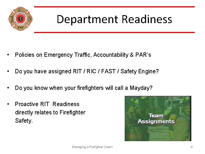 Department Readiness • Policies on Emergency Traffic, Accountability & PAR’s • Do you have