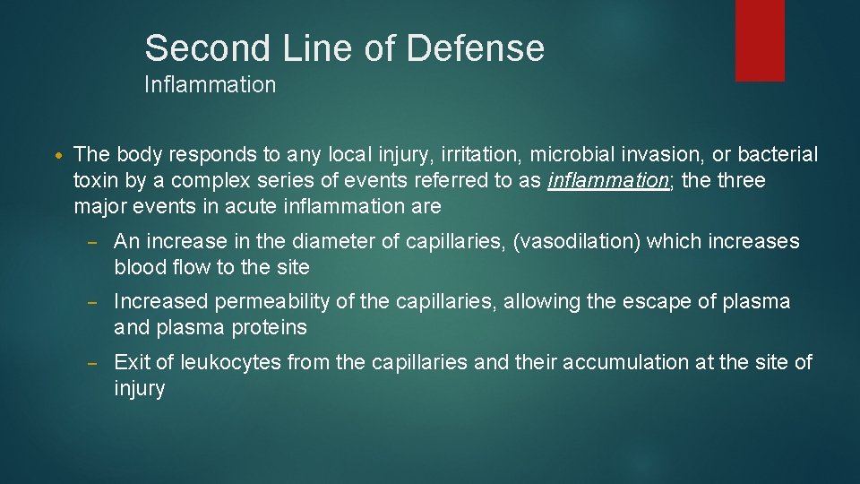 Second Line of Defense Inflammation • The body responds to any local injury, irritation,